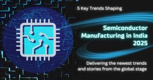 Semiconductor Manufacturing trends in India